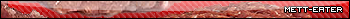 Mett eater