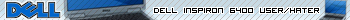 inspiron 6400 user/hater