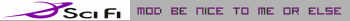 sci fi  mod    be nice to me or else