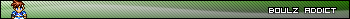 Boulz Addict