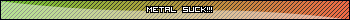 metal suck
