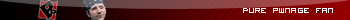 Pure Pwnage Fan