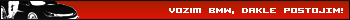 Vozim BMW, dakle postojim