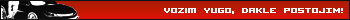 Vozim Yugo, dakle postojim