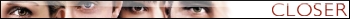 Closer