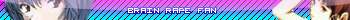 Brain Rape Fan =)))