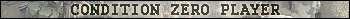 Counter Strike : Condition Zero PLAYER