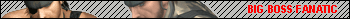 Big Boss Fanatic
