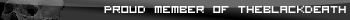 Proud Member of TheBlackDeath Userbar
