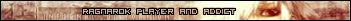 Ragnarok Player and Addict  - Ragnarok