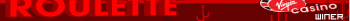 roulette  virgin casino  winer