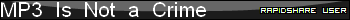 MP3 Is Not a Crime Rapidshare user