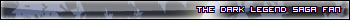The Dark Legend Saga Userbar Final