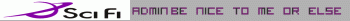 sci fi admin be nice to me or else