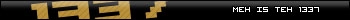 MEH IS TEH 1337