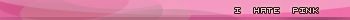 hate pink
