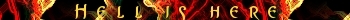 Hell is here