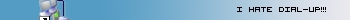 I HATE DIAL-UP