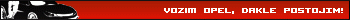 Vozim Opel, dakle postojim