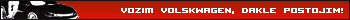Vozim Volkwagen, dakle postojim