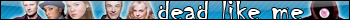Dead Like Me 2