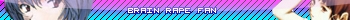 Brain Rape Fan =)))