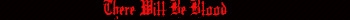 There WIll Be Blood