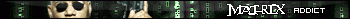 Matrix addict