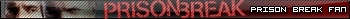 Prison Break Fan Userbar