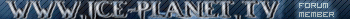 www.ice-planet.tv forum member