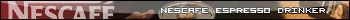 Nescafe Espresso Drinker