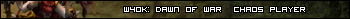 Warhammer 40,000: Dawn of War Chaos PLAYER