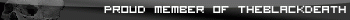 Proud Member of TheBlackDeath Userbar