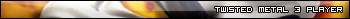 Twisted Metal Player