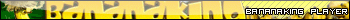 Bananaking Player