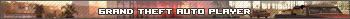 GRAND THEFT AUTO PLAYER