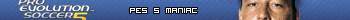 @#PES 5 MANIAC