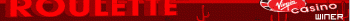 roulette  virgin casino  winer