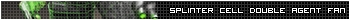 Splinter Cell double agent fan