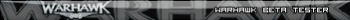 Warhawk BETA tester.